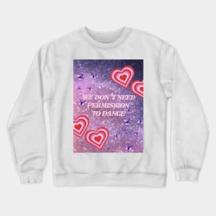 We dont need permission to dance bts Crewneck Sweatshirt